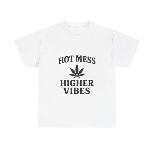T-Shirt — "Hot Mess Higher Vibes" Cannabis Leaf Graphic Tee
