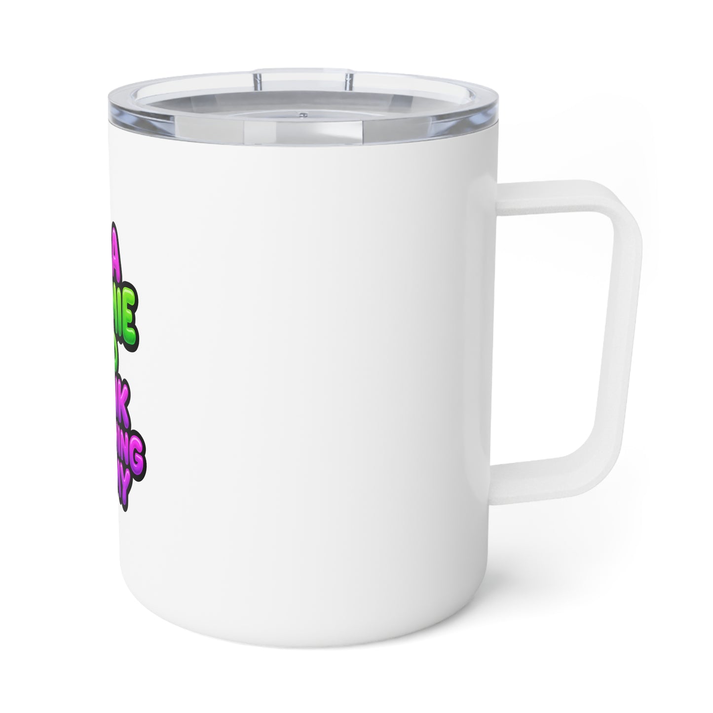 Colorful Insulated Coffee Mug - "Pop a Gummie and Drink Something Yummy"