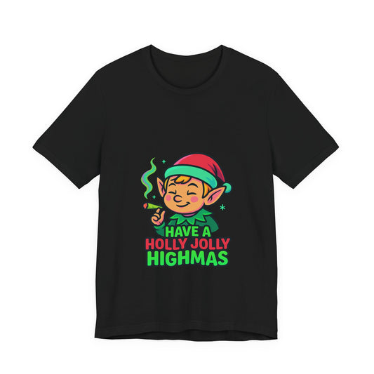 Have a Holly Jolly Highmas T-Shirt — Funny Christmas Elf Holiday Tee