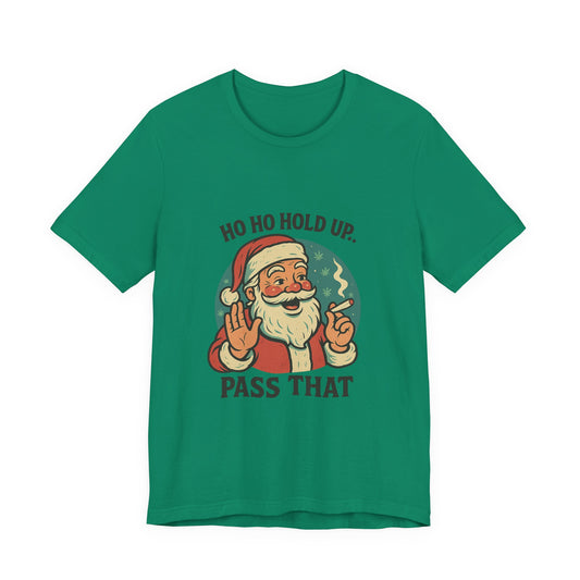 Santa Graphic Tee — "Ho Ho Hold Up, Pass That" Christmas T‑Shirt