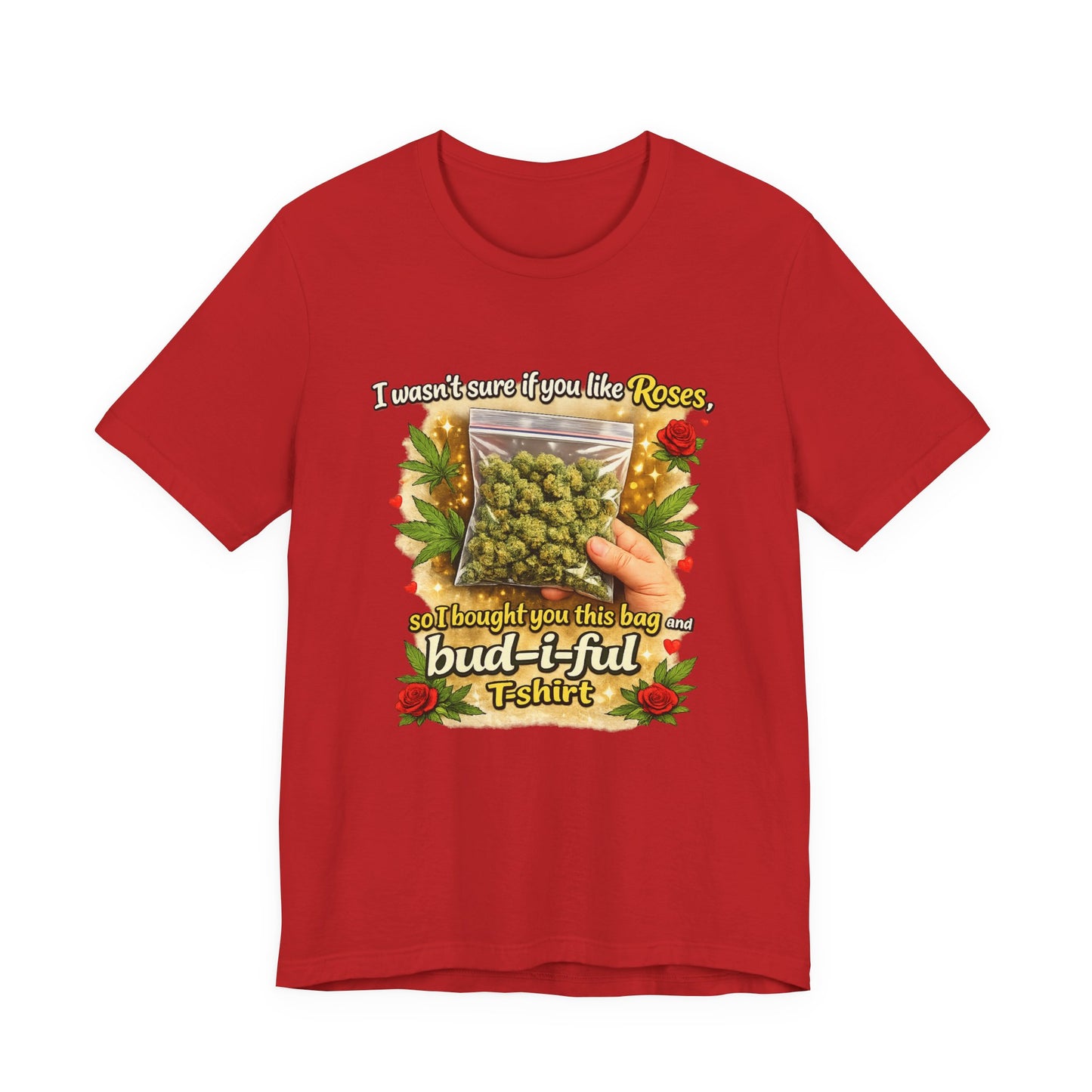 Bud-i-ful Cannabis Valentine T-Shirt – Funny Weed Gift, Roses & Buds Graphic Tee