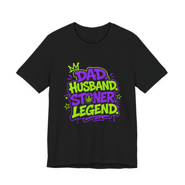 Dad Husband Stoner Legend Shirt | Funny Cannabis Dad T-Shirt | Stoner Father Gift for Father's Day