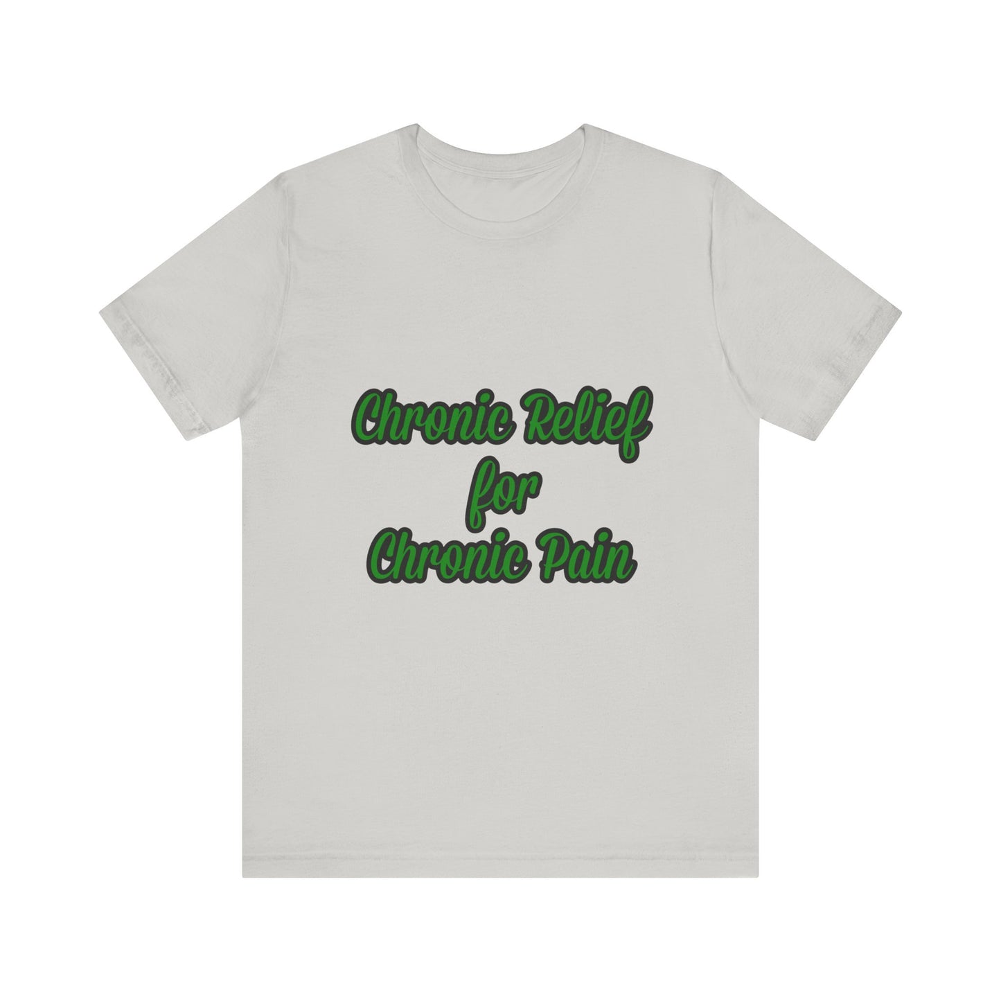 Chronic Relief Unisex T-Shirt | Comfort Tee for Pain Management, Wellness Gift, Support Wear, Everyday Style, Self-Care Apparel