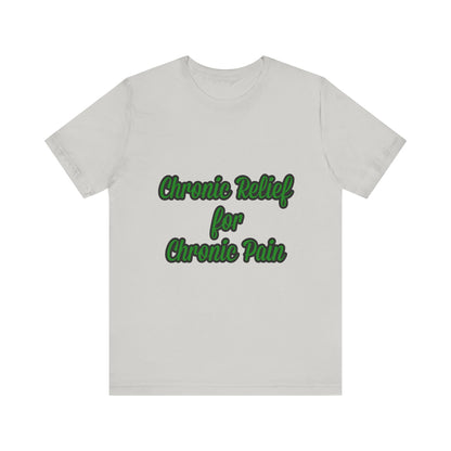 Chronic Relief Unisex T-Shirt | Comfort Tee for Pain Management, Wellness Gift, Support Wear, Everyday Style, Self-Care Apparel