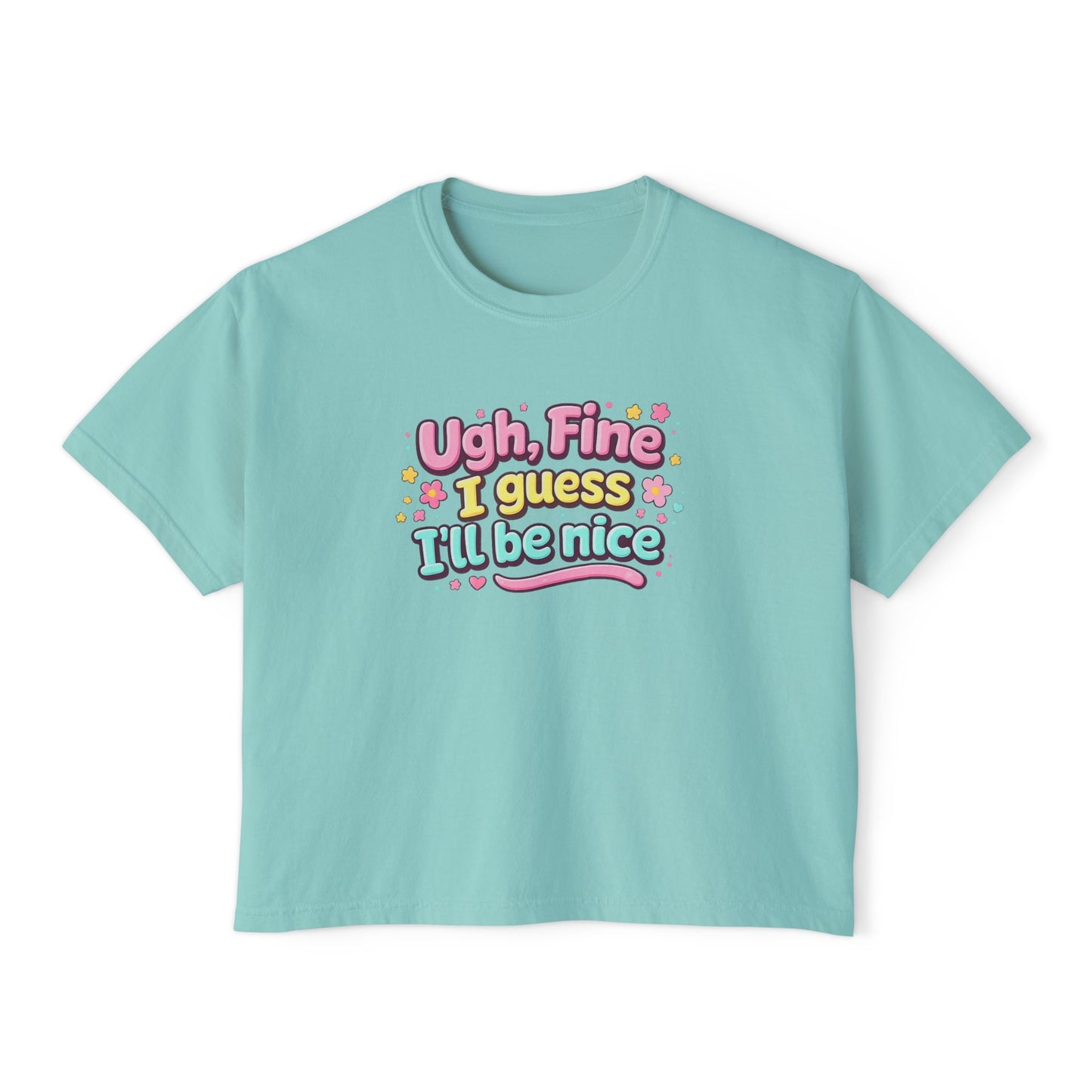 Ugh Fine I Guess I’ll Be Nice Shirt – Funny Sarcastic Attitude Graphic Tee, Cute Sassy Quote T-Shirt, Trendy Humor Apparel