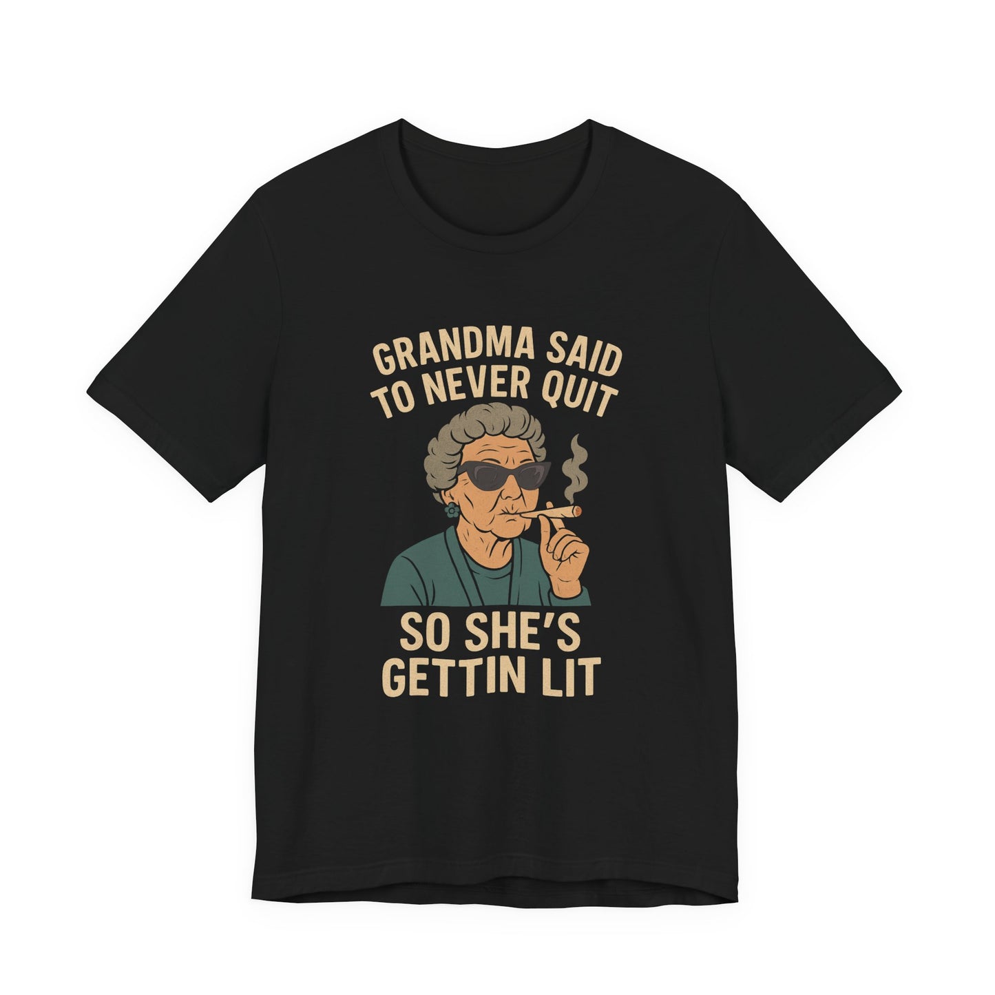 Grandma Said To Never Quit Tee — "So She's Gettin' Lit" Funny Grandma T‑Shirt