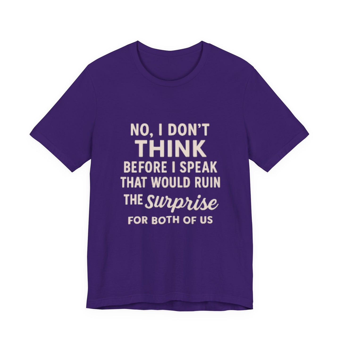 Funny Graphic Tee — "No, I Don't Think Before I Speak" Casual Cotton T-Shirt