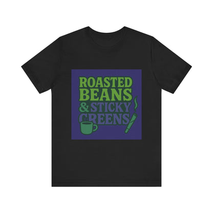 Roasted Beans & Sticky Greens Tee, Coffee Lover Shirt, Unisex Funny T-Shirt, Humor Gift, Everyday Wear, Cute Casual Top
