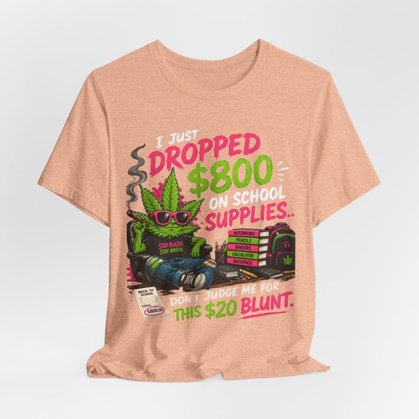I Just Dropped $800 on School Supplies... Don't Judge Me for This $20 Blunt | Funny Parent Back-to-School Shirt Printify