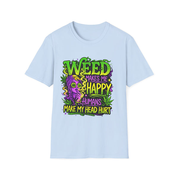 Weed Makes Me Happy Humans Make My Head Hurt T-Shirt | Funny Stoner Graphic Tee | Cannabis Humor Shirt | 420 Friendly Weed Lover Gift