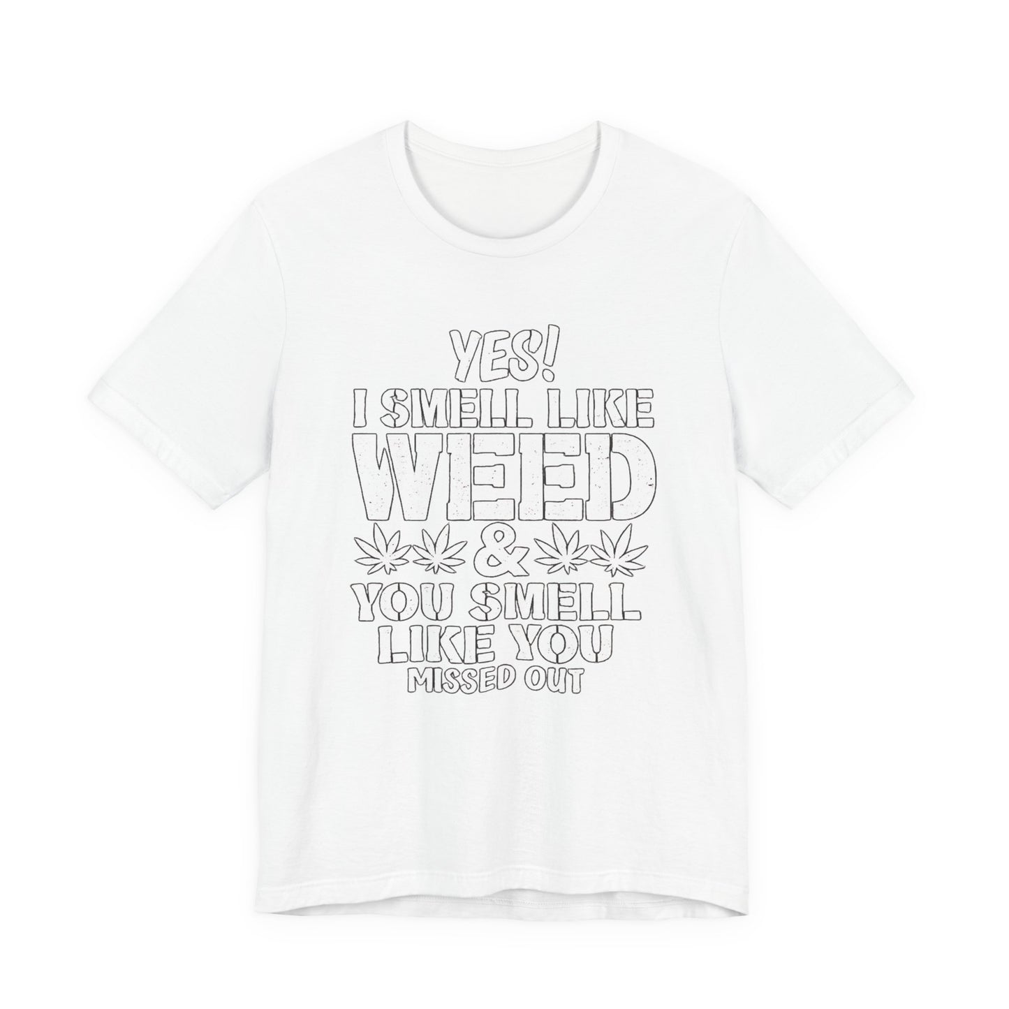 Weed Quote T-Shirt — "Yes I Smell Like Weed" Graphic Tee