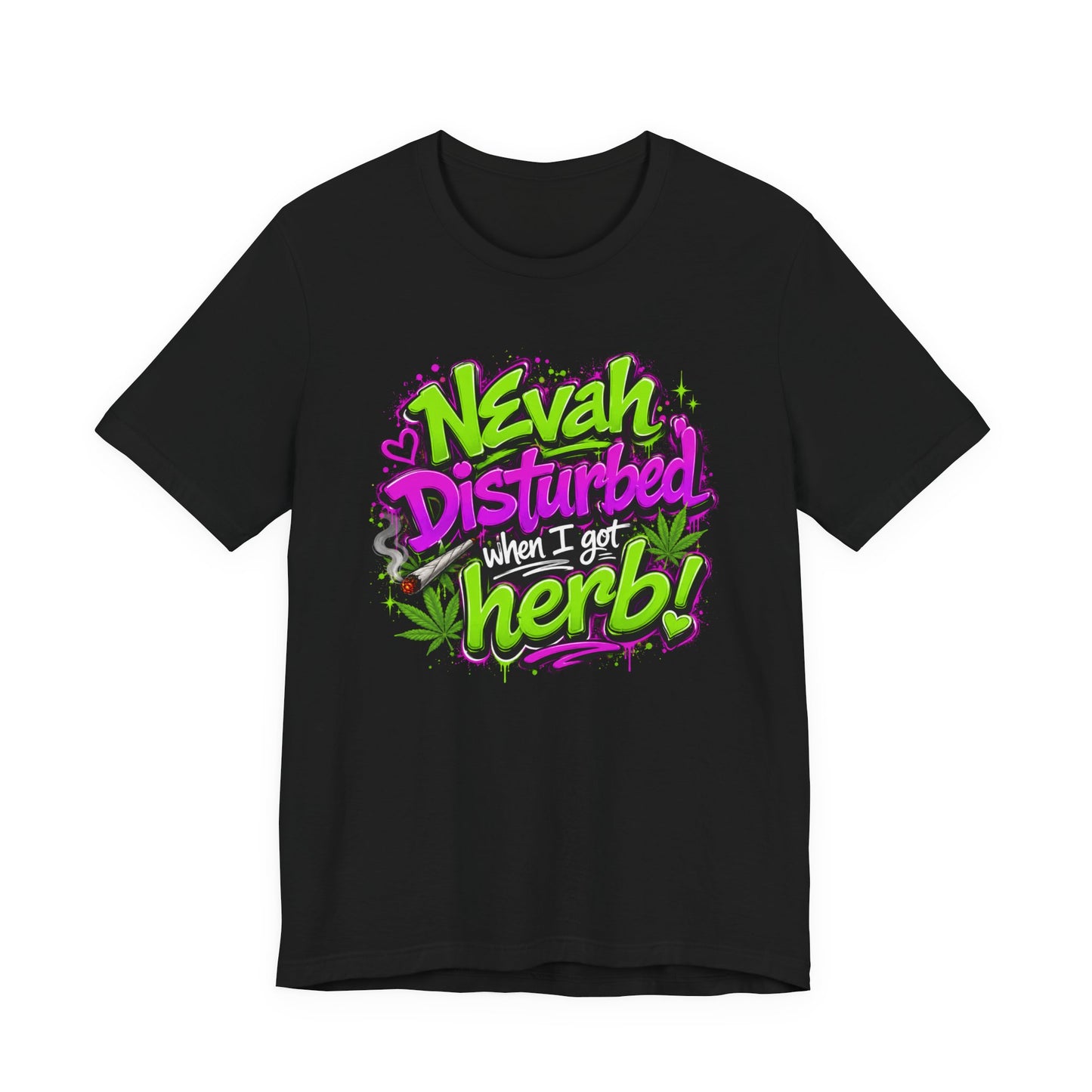 Nevah Disturbed When I Got Herb Shirt | Funny Stoner Graphic Tee | Neon Cannabis Lifestyle T-Shirt | 420 Gift for Smokers Printify