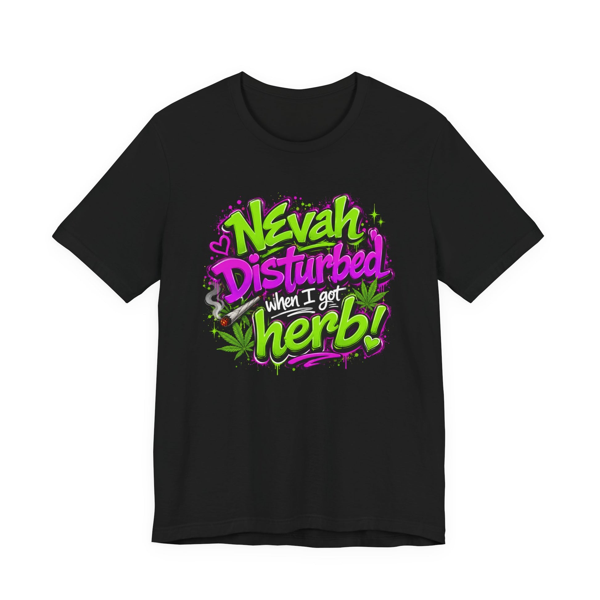 Nevah Disturbed When I Got Herb Shirt | Funny Stoner Graphic Tee | Neon Cannabis Lifestyle T-Shirt | 420 Gift for Smokers Printify
