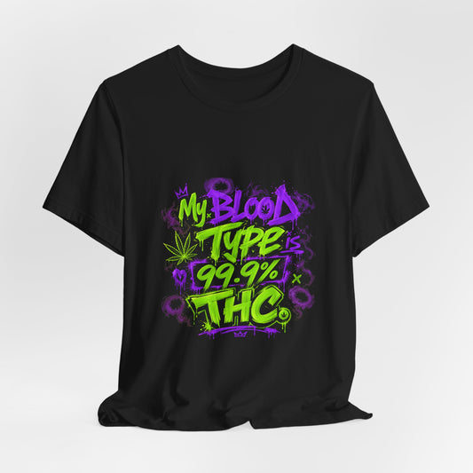 My Blood Type is 99.9% THC Graffiti Shirt | Neon Stoner Streetwear Tee | Funny Cannabis Graphic T-Shirt