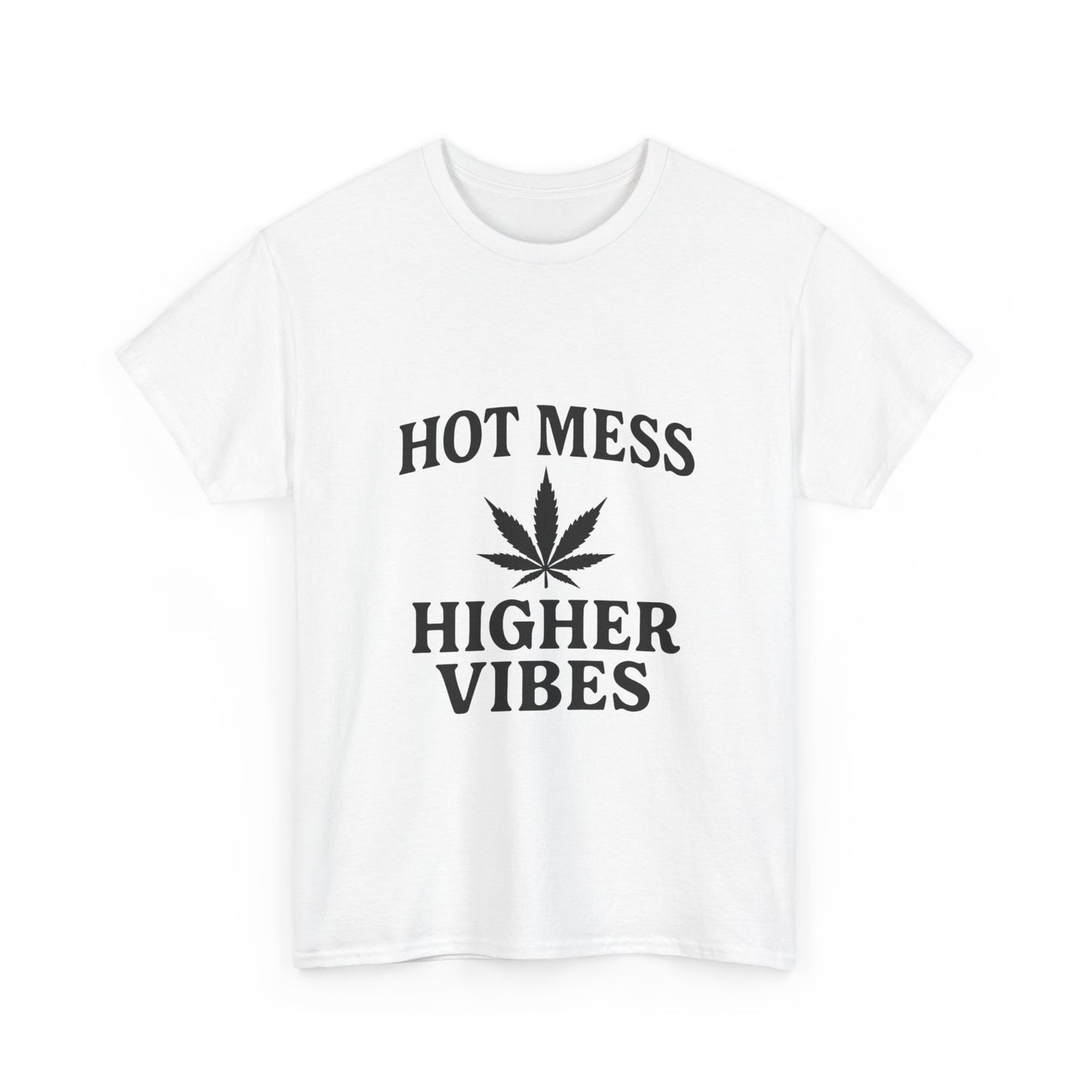 T-Shirt — "Hot Mess Higher Vibes" Cannabis Leaf Graphic Tee