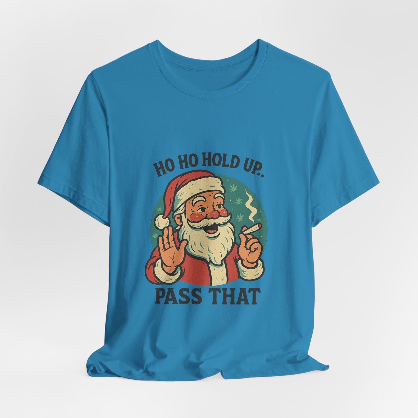 Santa Graphic Tee — "Ho Ho Hold Up, Pass That" Christmas T‑Shirt