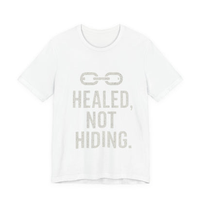 Healed Not Hiding Unisex Tee - Empowerment Shirt, Motivational Gift, Casual Outfit, Mental Health Awareness, Recovery Motivation-Mary Jane 2025