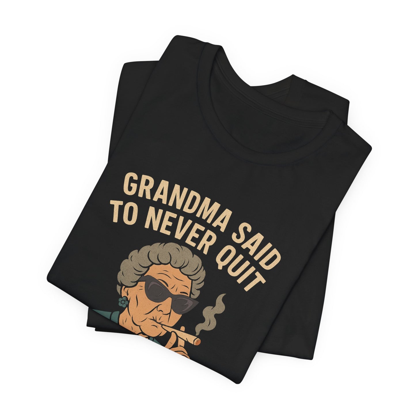 Grandma Said To Never Quit Tee — "So She's Gettin' Lit" Funny Grandma T‑Shirt