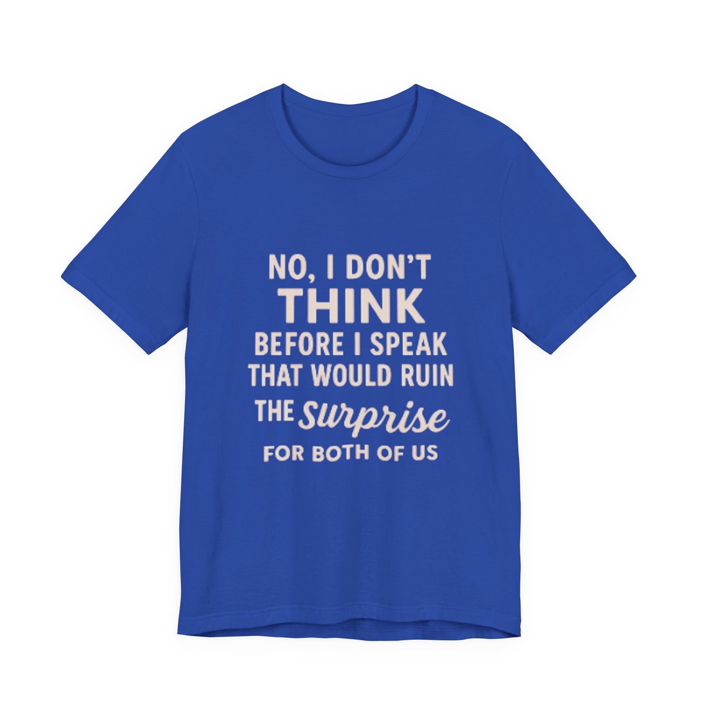 Funny Graphic Tee — "No, I Don't Think Before I Speak" Casual Cotton T-Shirt