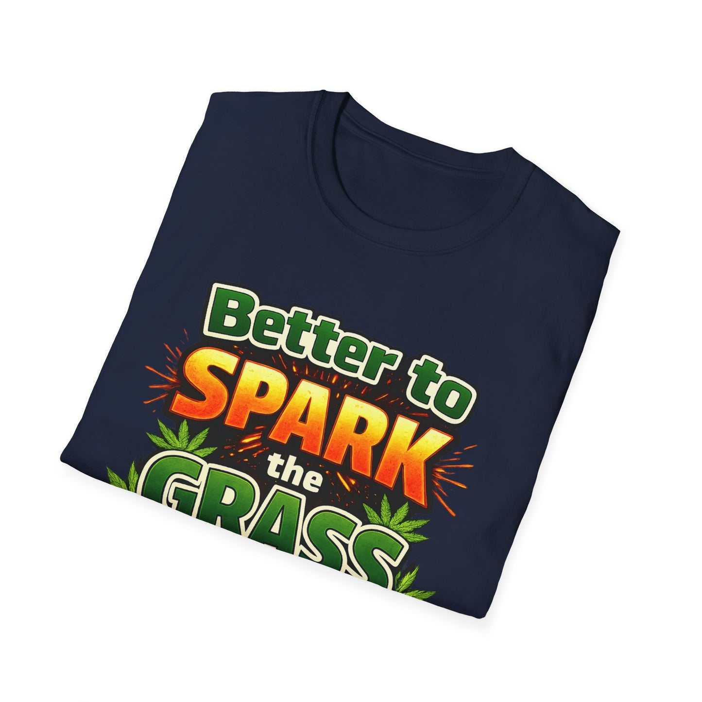 Better to Spark the Grass Than Be an Ass Shirt – Funny 420 Weed Humor T-Shirt