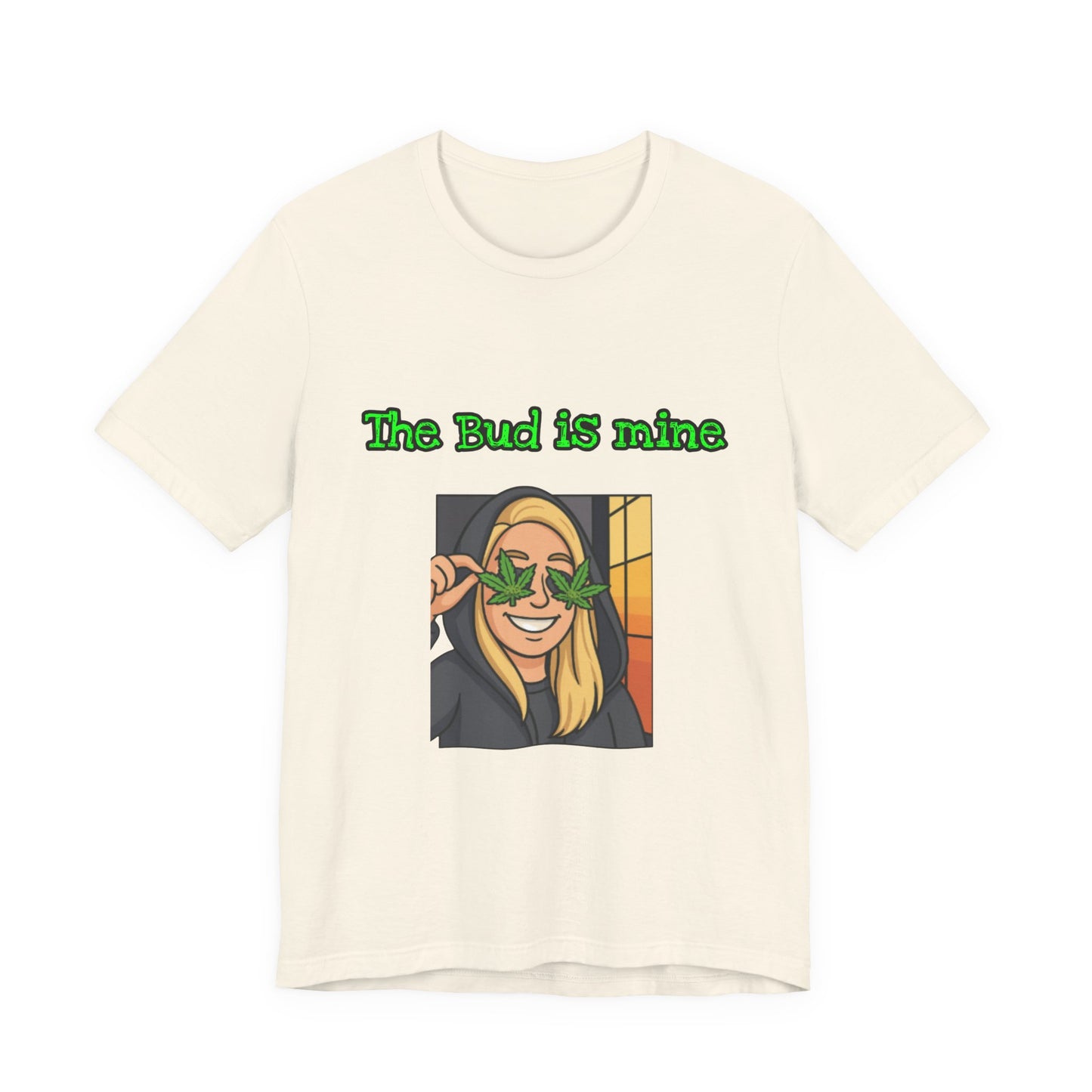 Funny Cannabis Tee - The Bud is Mine, Marijuana Shirt, Unisex Graphic Tee, Greenery Gift, Stoner Apparel, Casual Cool Tee-Mary Jane 2025