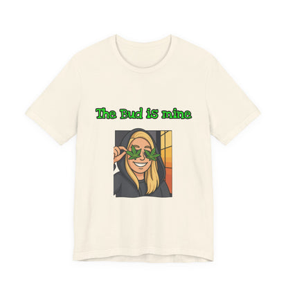 Funny Cannabis Tee - The Bud is Mine, Marijuana Shirt, Unisex Graphic Tee, Greenery Gift, Stoner Apparel, Casual Cool Tee-Mary Jane 2025