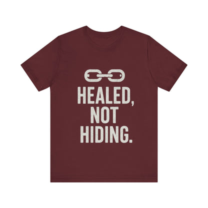 Healed Not Hiding Unisex Tee - Empowerment Shirt, Motivational Gift, Casual Outfit, Mental Health Awareness, Recovery Motivation-Mary Jane 2025