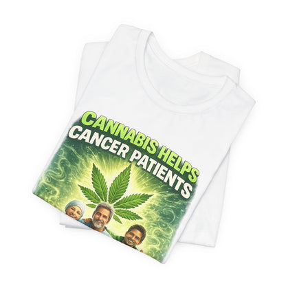 Cannabis Helps Cancer Patients T‑Shirt — Medical Marijuana Relief, Hope & Quality of Life Tee