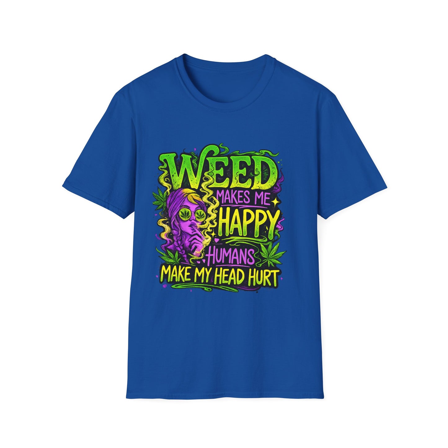 Weed Makes Me Happy Humans Make My Head Hurt T-Shirt | Funny Stoner Graphic Tee | Cannabis Humor Shirt | 420 Friendly Weed Lover Gift