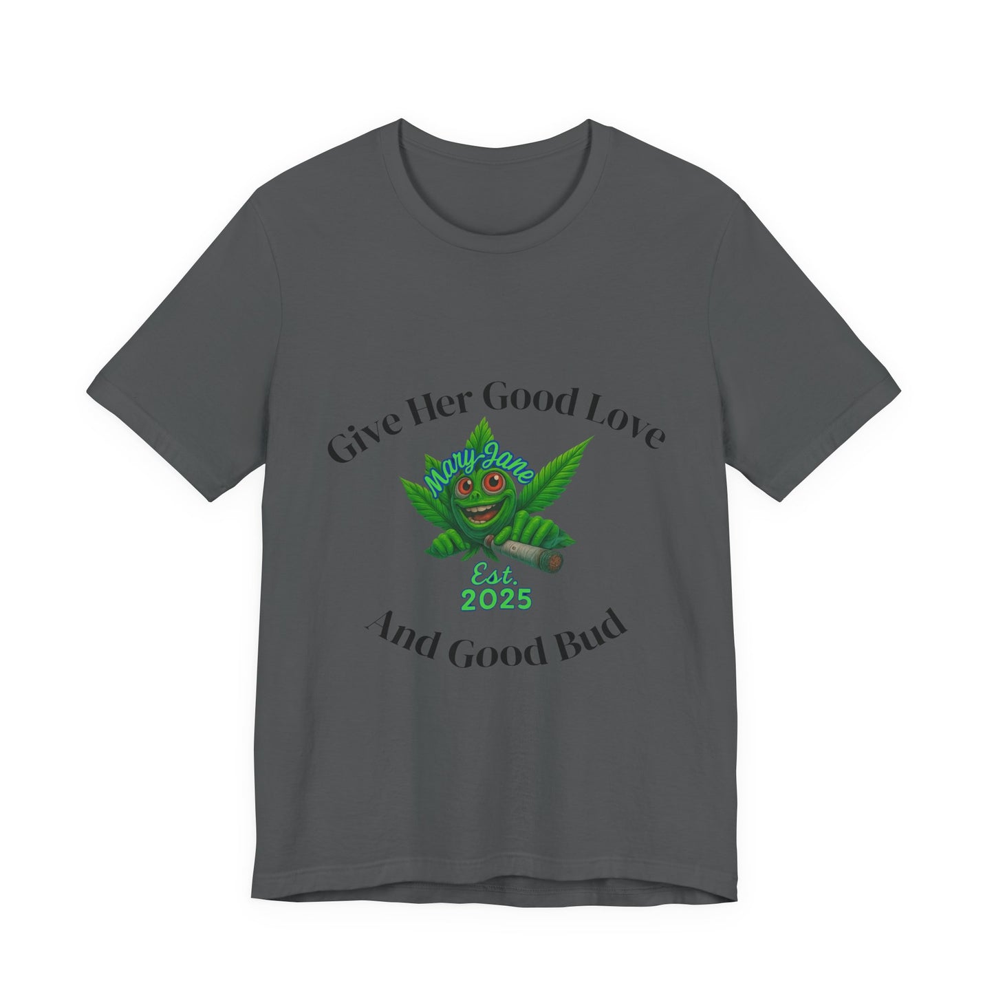 Give Her Love And Good Bud T‑Shirt — Cute Cannabis Leaf Graphic Tee (Est. 2025)