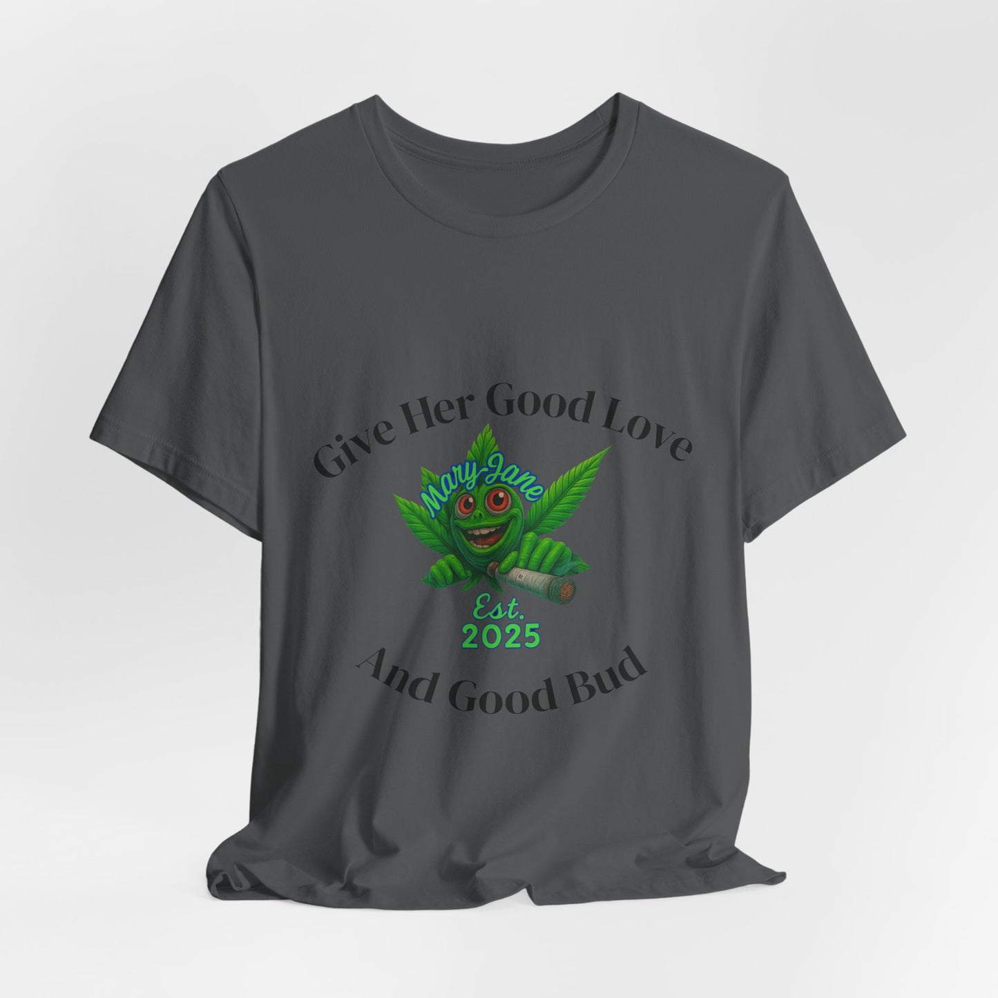 Give Her Love And Good Bud T‑Shirt — Cute Cannabis Leaf Graphic Tee (Est. 2025)