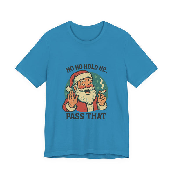 Santa Graphic Tee — "Ho Ho Hold Up, Pass That" Christmas T‑Shirt