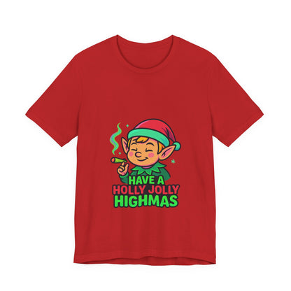 Have a Holly Jolly Highmas T-Shirt — Funny Christmas Elf Holiday Tee
