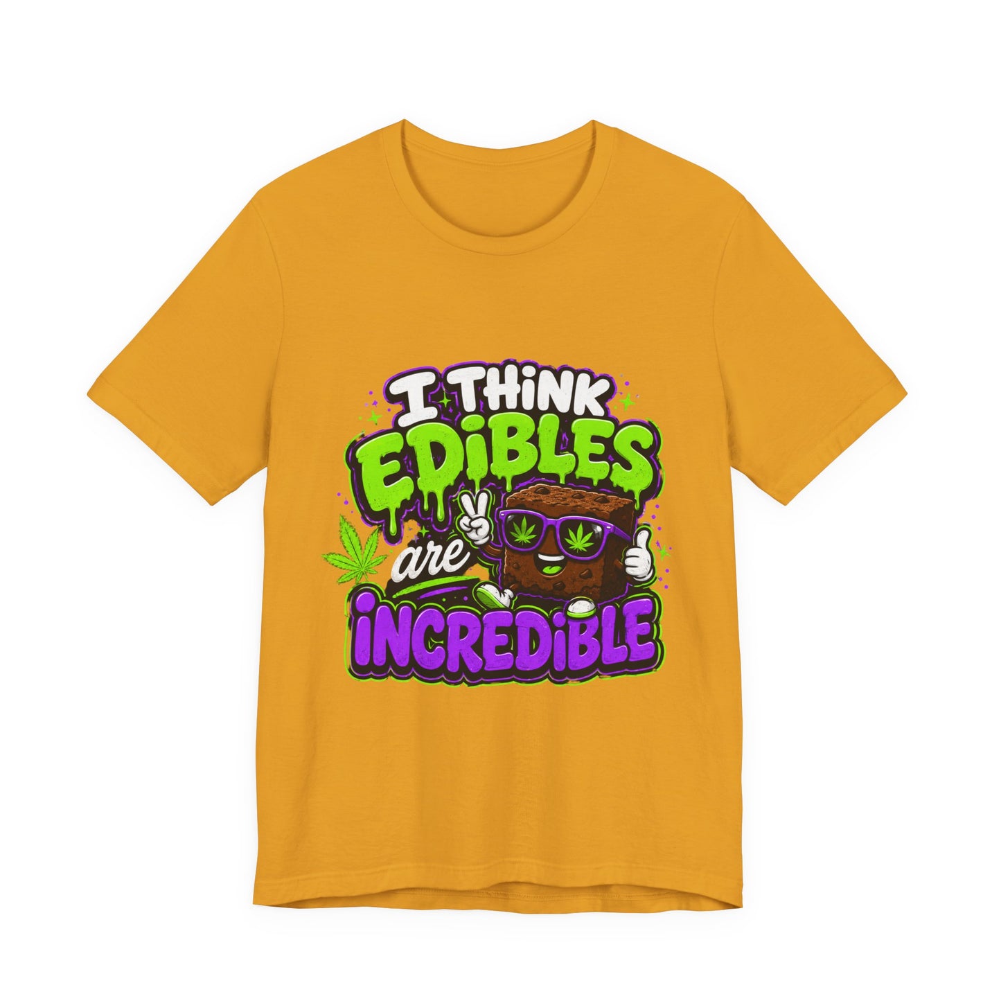I Think Edibles Are Incredible Shirt | Funny Cannabis Edibles Graphic Tee | Stoner Humor Unisex T-Shirt | 420 Gift