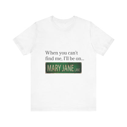 Personalized Mary Jane Lane Tee, Casual Unisex Short Sleeve T-Shirt for Home Lovers, Unique Gift for Housewarming, Birthday, Fun [...]-Mary Jane 2025