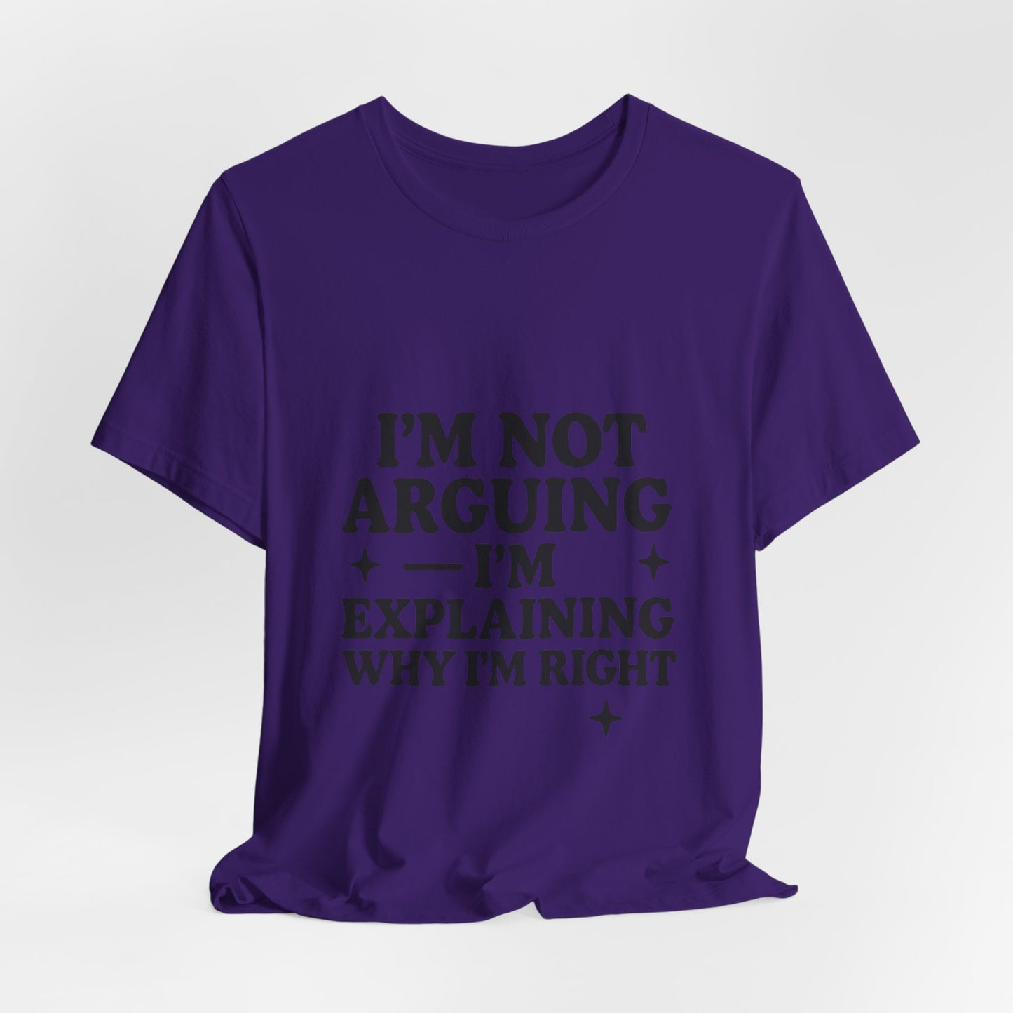 I’m Not Arguing I’m Explaining Why I’m Right Shirt – Funny Sarcastic Quote Tee for Women