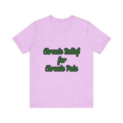 Chronic Relief Unisex T-Shirt | Comfort Tee for Pain Management, Wellness Gift, Support Wear, Everyday Style, Self-Care Apparel