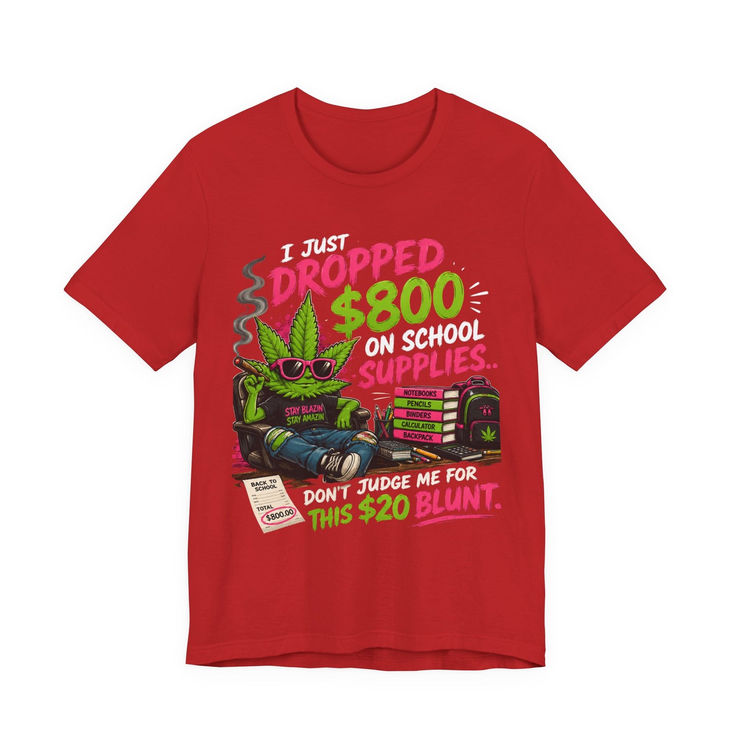 I Just Dropped $800 on School Supplies... Don't Judge Me for This $20 Blunt | Funny Parent Back-to-School Shirt Printify