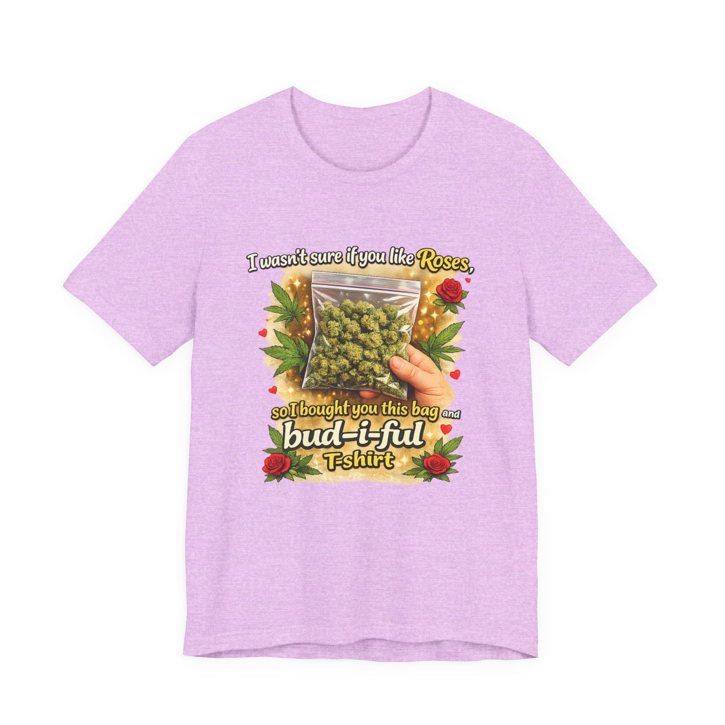 Bud-i-ful Cannabis Valentine T-Shirt – Funny Weed Gift, Roses & Buds Graphic Tee