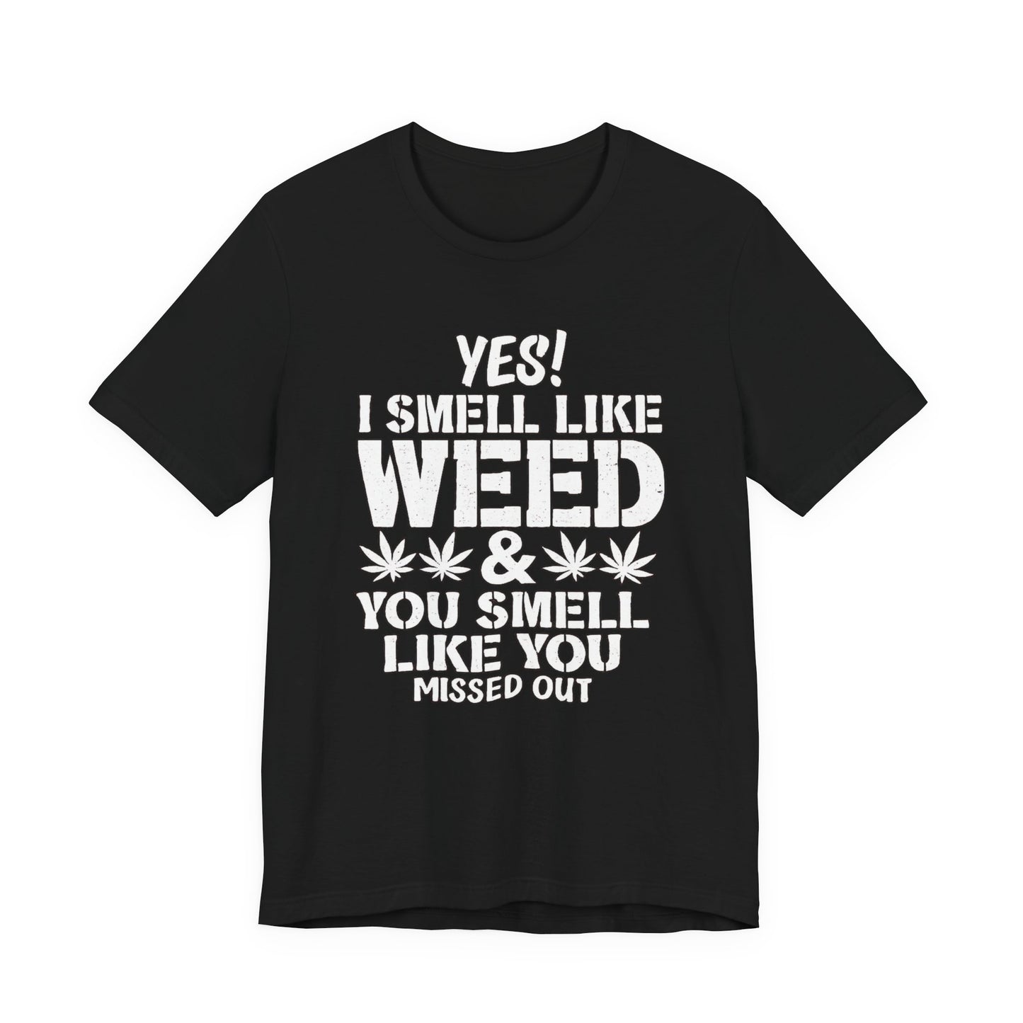 Weed Quote T-Shirt — "Yes I Smell Like Weed" Graphic Tee
