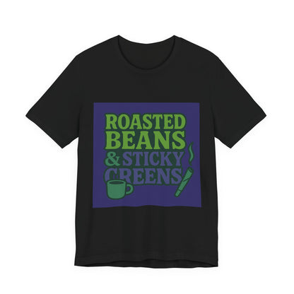 Roasted Beans & Sticky Greens Tee, Coffee Lover Shirt, Unisex Funny T-Shirt, Humor Gift, Everyday Wear, Cute Casual Top