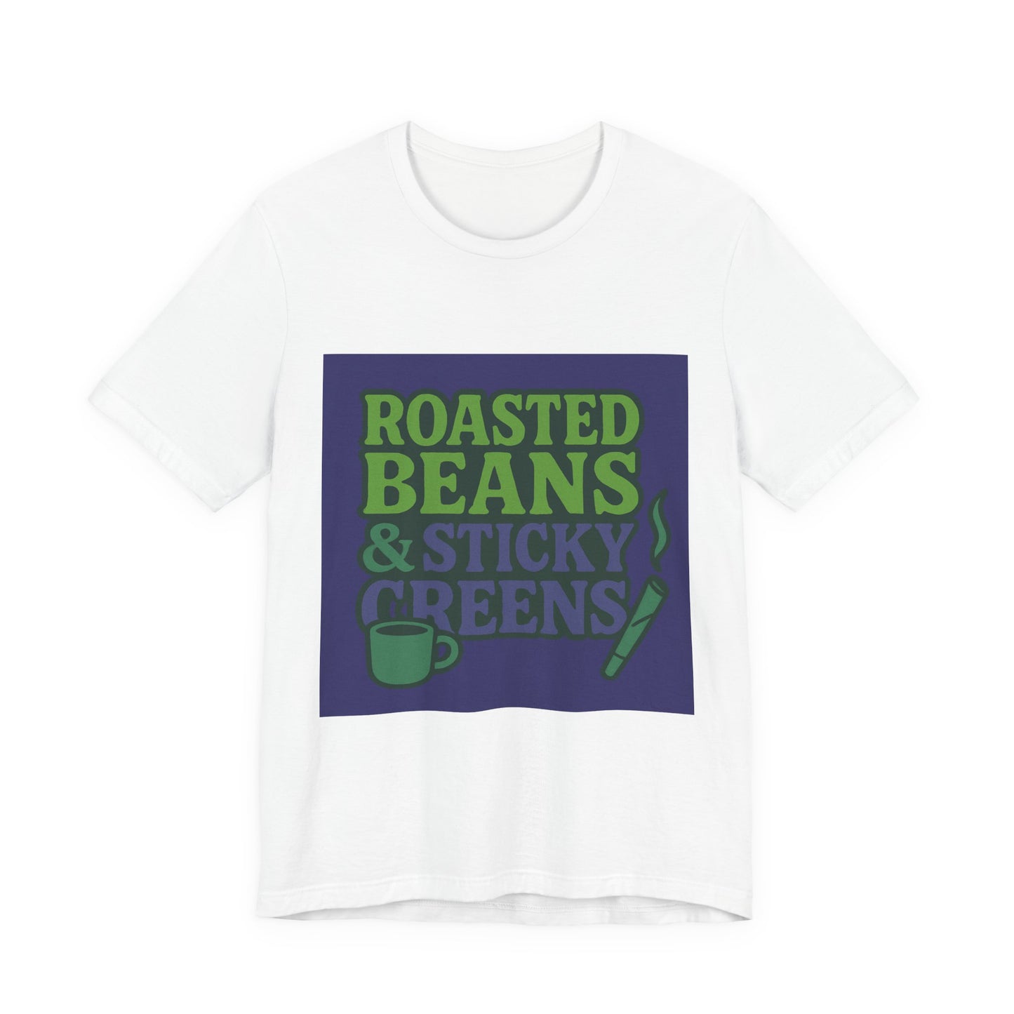 Roasted Beans & Sticky Greens Tee, Coffee Lover Shirt, Unisex Funny T-Shirt, Humor Gift, Everyday Wear, Cute Casual Top