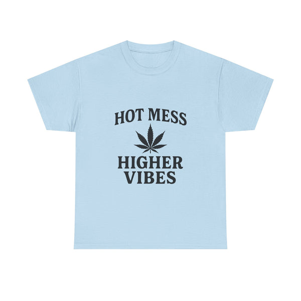 T-Shirt — "Hot Mess Higher Vibes" Cannabis Leaf Graphic Tee