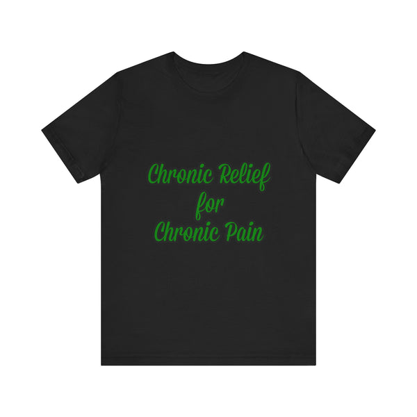 Chronic Relief Unisex T-Shirt | Comfort Tee for Pain Management, Wellness Gift, Support Wear, Everyday Style, Self-Care Apparel