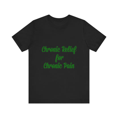 Chronic Relief Unisex T-Shirt | Comfort Tee for Pain Management, Wellness Gift, Support Wear, Everyday Style, Self-Care Apparel