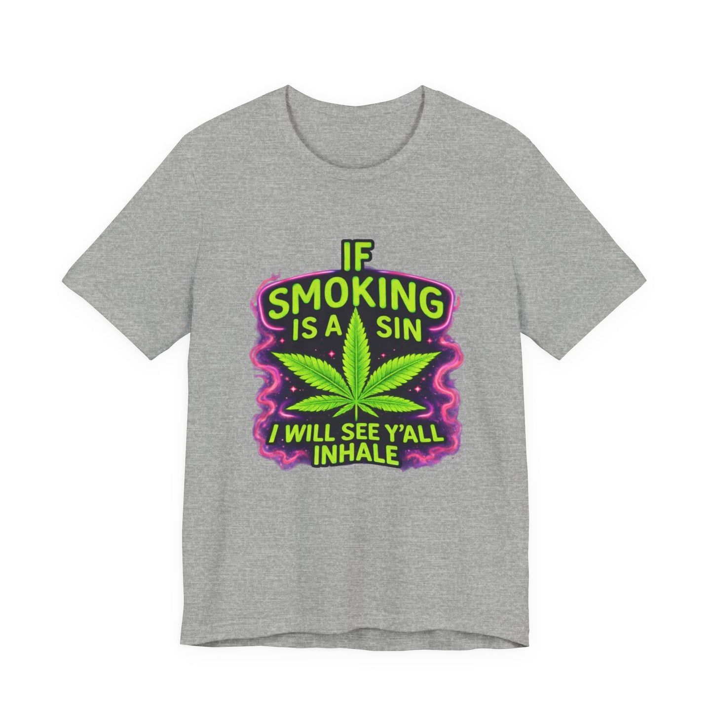 If Smoking Is A Sin I’ll See Y’all Inhale Shirt | Funny Stoner Tee