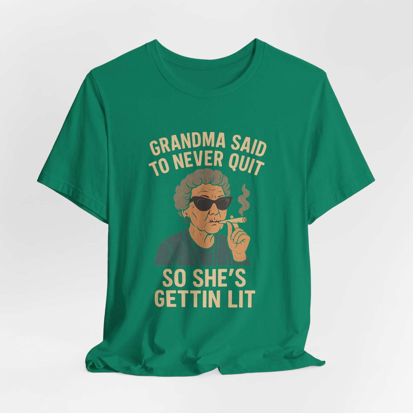 Grandma Said To Never Quit Tee — "So She's Gettin' Lit" Funny Grandma T‑Shirt