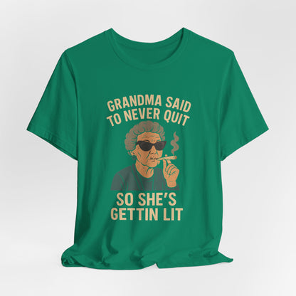 Grandma Said To Never Quit Tee — "So She's Gettin' Lit" Funny Grandma T‑Shirt