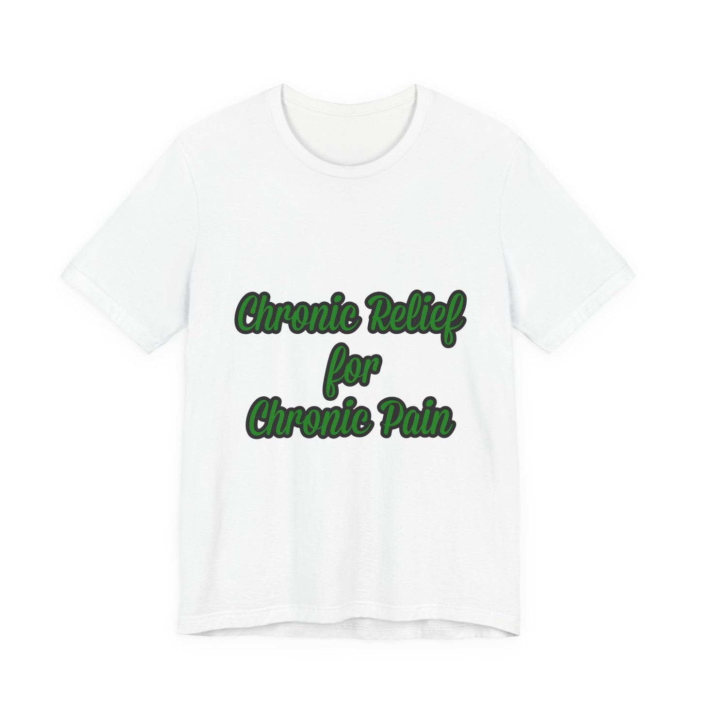 Chronic Relief Unisex T-Shirt | Comfort Tee for Pain Management, Wellness Gift, Support Wear, Everyday Style, Self-Care Apparel