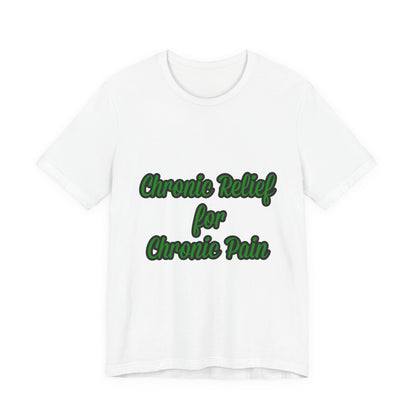 Chronic Relief Unisex T-Shirt | Comfort Tee for Pain Management, Wellness Gift, Support Wear, Everyday Style, Self-Care Apparel